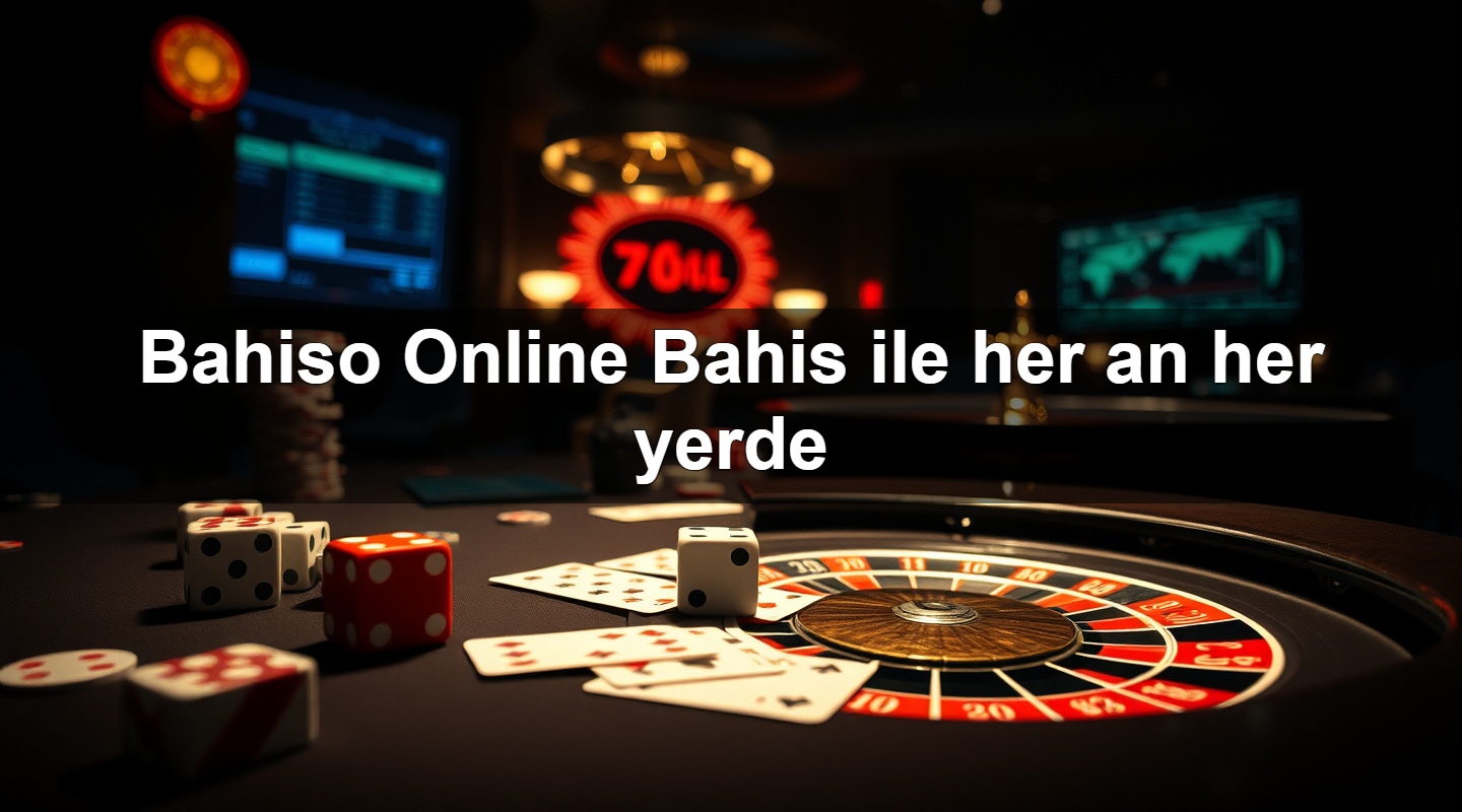 bahiso online bahis ile her an her yerde 1780929044771